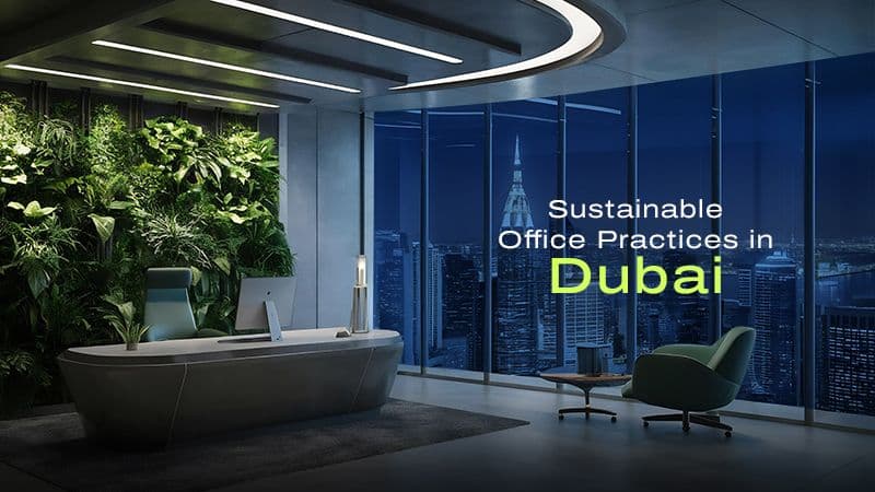 Sustainable Office Practices in Dubai