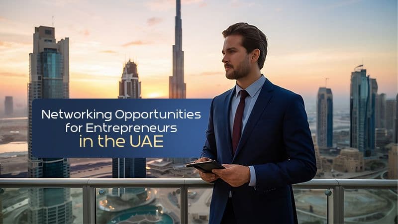 Networking Opportunities forEntrepreneurs in the UAE