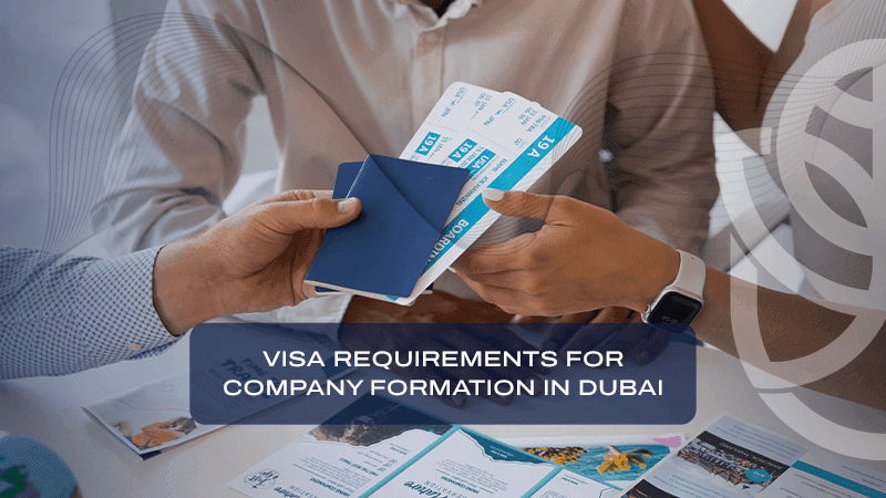 Visa Requirements for Company Formation in Dubai