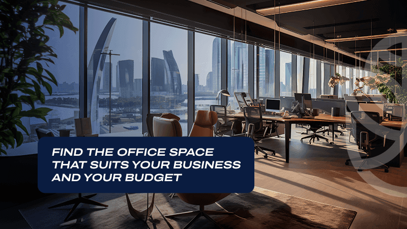 Find the Office Space That SuitsYour Business and Your Budget