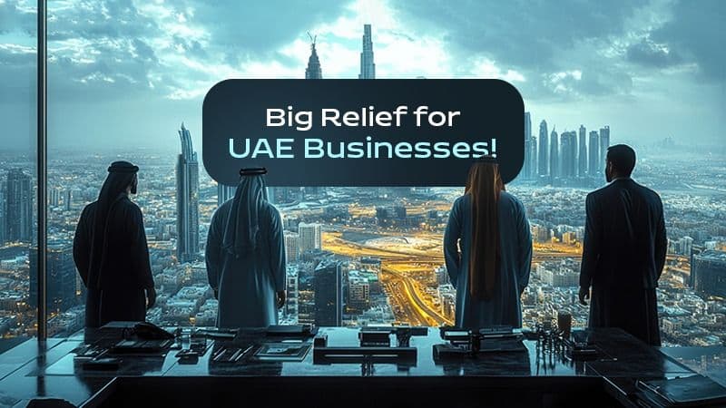 Big Relief for UAE Businesses!