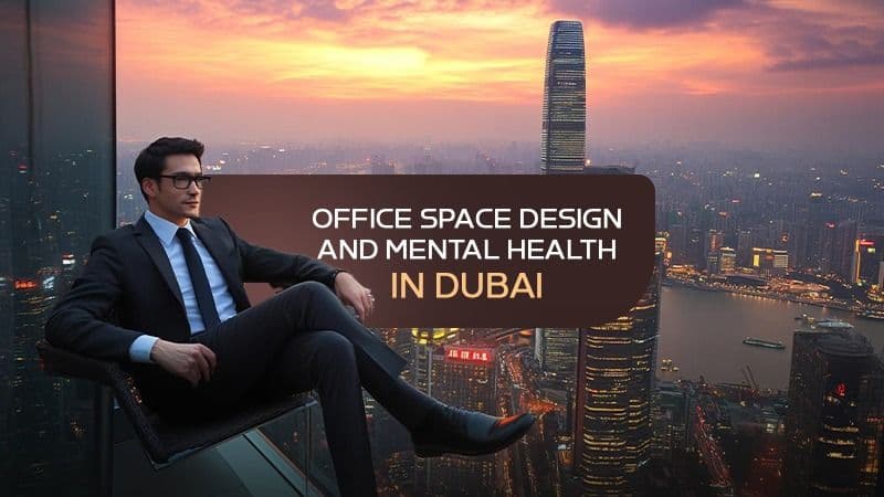 Office Space Design and Mental Health in Dubai.